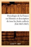 Pomologie de la France Ou Histoire Et Description de Tous Les Fruits Cultivés (Éd.1863-1865)