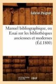 Manuel Bibliographique, Ou Essai Sur Les Bibliothèques Anciennes Et Modernes (Éd.1800)
