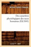 Des Caractères Physiologiques Des Races Humaines (Éd.1841)