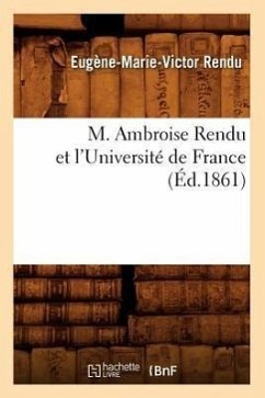 M. Ambroise Rendu Et l'Université de France (Éd.1861) - Rendu, Eugène-Marie-Victor