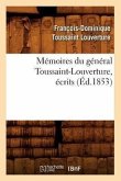 Mémoires Du Général Toussaint-Louverture, Écrits (Éd.1853)