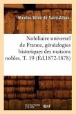 Nobiliaire Universel de France, Généalogies Historiques Des Maisons Nobles. T. 19 (Éd.1872-1878)