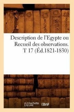 Description de l'Egypte Ou Recueil Des Observations. T 17 (Éd.1821-1830) - Sans Auteur