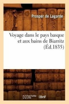 Voyage Dans Le Pays Basque Et Aux Bains de Biarritz (Éd.1835) - de Lagarde, Prosper