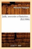 Jadis, Souvenirs Et Fantaisies (Éd.1886)