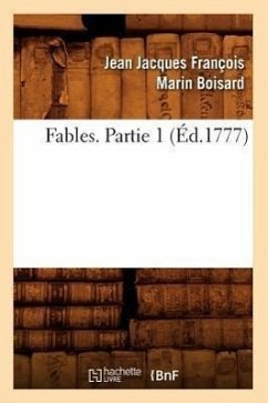 Fables. Partie 1 (Éd.1777) - Boisard, Jean Jacques François Marin