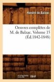 Oeuvres Complètes de M. de Balzac. Volume 15 (Éd.1842-1848)