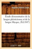 Étude Démonstrative de la Langue Phénicienne Et de la Langue Libyque, (Éd.1847)