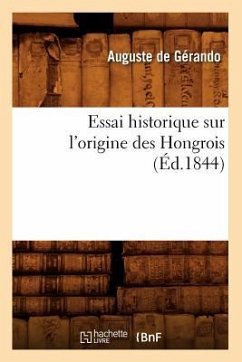 Essai Historique Sur l'Origine Des Hongrois (Éd.1844) - de Gérando, Marcel