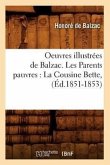 Oeuvres Illustrées de Balzac. Les Parents Pauvres: La Cousine Bette, (Éd.1851-1853)