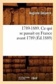 1789-1889. CE Qui Se Passait En France Avant 1789 (Éd.1889)