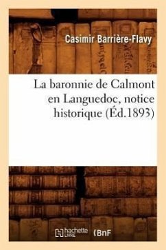 La Baronnie de Calmont En Languedoc, Notice Historique (Éd.1893) - Barriere Flavy C