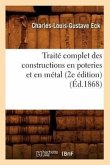 Traité Complet Des Constructions En Poteries Et En Métal (2e Édition) (Éd.1868)