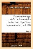 Nouveaux Voyages de M. Le Baron de la Hontan Dans l'Amérique Septentrionale. Tome 2 (Éd.1703)