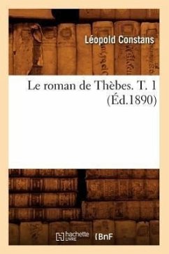 Le Roman de Thèbes. T. 1 (Éd.1890) - Sans Auteur
