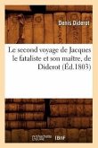 Le Second Voyage de Jacques Le Fataliste Et Son Maître, de Diderot (Éd.1803)