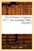 Vive La France ! Capitaine X***. (1er Novembre 1896.) (Éd.1897)