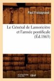 Le Général de Lamoricière Et l'Armée Pontificale (Éd.1863)