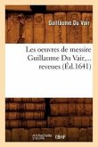 Les Oeuvres de Messire Guillaume Du Vair (Éd.1641)