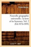 Nouvelle Géographie Universelle: La Terre Et Les Hommes. Vol. 2 (Éd.1876-1894)