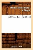 Lettres. Tome I (Éd.1853) Lettres. Tome I (Éd.1853)