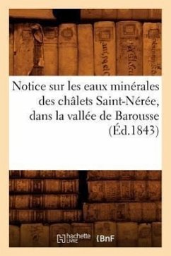 Notice Sur Les Eaux Minérales Des Châlets Saint-Nérée, Dans La Vallée de Barousse, (Éd.1843) - Sans Auteur