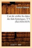 L'Art de Vérifier Les Dates Des Faits Historiques. T 9 (Éd.1818-1819)