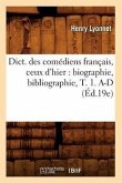 Dict. Des Comédiens Français, Ceux d'Hier: Biographie, Bibliographie, T. 1. A-D (Éd.19e)