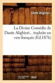 La Divine Comédie de Dante Alighieri Traduite En Vers Français (Éd.1876)