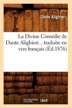 La Divine Comédie de Dante Alighieri Traduite En Vers Français (Éd.1876) - Alighieri, Dante