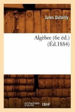 Algèbre (6e Éd.) (Éd.1884) - Dufailly, Jules