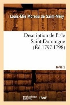 Description de l'Isle Saint-Domingue. Tome 2 (Éd.1797-1798) - Moreau de Saint-Méry, Louis-Élie