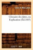 Glossaire Des Dates, Ou Explication (Éd.1883)