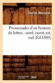 Promenades d'Un Homme de Lettres: Nord, Ouest, Est, Sud (Éd.1889)