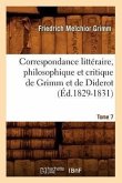 Correspondance Littéraire, Philosophique Et Critique de Grimm Et de Diderot. Tome 7 (Éd.1829-1831)