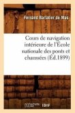 Cours de Navigation Intérieure de l'École Nationale Des Ponts Et Chaussées (Éd.1899)