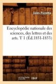 Encyclopédie Nationale Des Sciences, Des Lettres Et Des Arts. T 1 (Éd.1851-1853)