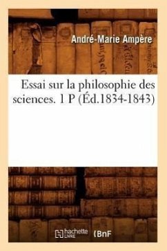 Essai Sur La Philosophie Des Sciences. 1 P (Éd.1834-1843) - Ampère, André-Marie