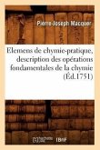 Elemens de Chymie-Pratique, Description Des Opérations Fondamentales de la Chymie (Éd.1751)