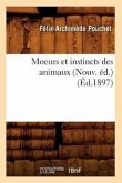 Moeurs Et Instincts Des Animaux (Nouv. Éd.) (Éd.1897)