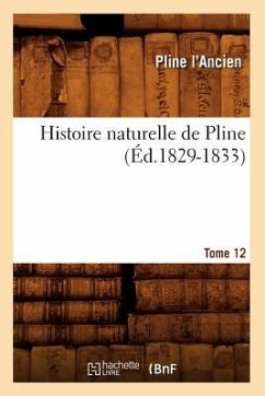 Histoire Naturelle de Pline. Tome 12 (Éd.1829-1833) - Pliny The Elder