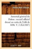Armorial général du Poitou: recueil officiel dressé en vertu de l'édit de 1696. T. 2 (Éd.1887)