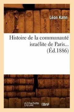 Histoire de la Communauté Israélite de Paris (Éd.1886) - Kahn, Léon