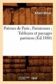 Poèmes de Paris Parisiennes Tableaux Et Paysages Parisiens (Éd.1880)