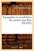 Topographie Et Consolidation Des Carrières Sous Paris (Éd.1885)