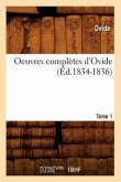 Oeuvres Complètes d'Ovide. Tome 1 (Éd.1834-1836)