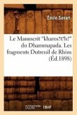 Le Manuscrit Kharosth Du Dhammapada. Les Fragments Dutreuil de Rhins (Ed.1898)