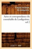 Actes Et Correspondance Du Connétable de Lesdiguières.Vol 2