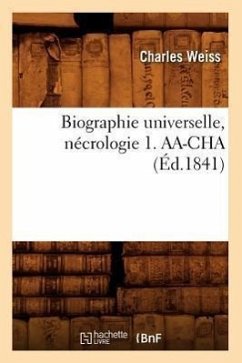 Biographie Universelle, Nécrologie 1. Aa-Cha (Éd.1841) - Sans Auteur