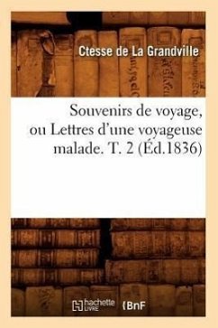 Souvenirs de Voyage, Ou Lettres d'Une Voyageuse Malade. T. 2 (Éd.1836) - Lee, Robert
